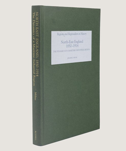  North East England, 1850-1914;  Milne, Graeme, J.