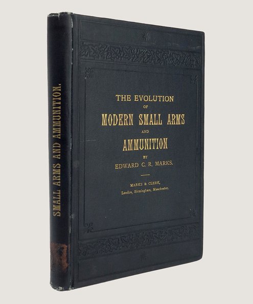  The Evolution of Modern Small Arms and Ammunition.  Marks, Edward C.R.