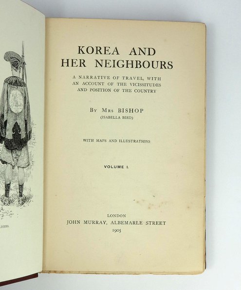  Korea and Her Neighbours. A Narrative of Travel, with An Account of the Vicissituds and Position of the Country.  Mrs Bishop (Isabella Bird).