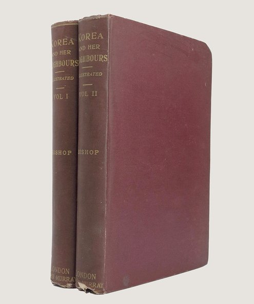  Korea and Her Neighbours. A Narrative of Travel, with An Account of the Vicissituds and Position of the Country.  Mrs Bishop (Isabella Bird).