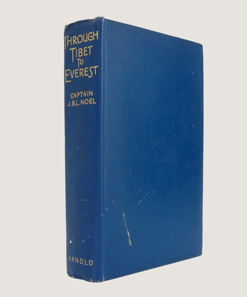  Through Tibet to Everest.  Noel, J.B.L. (John Baptist Lucius).