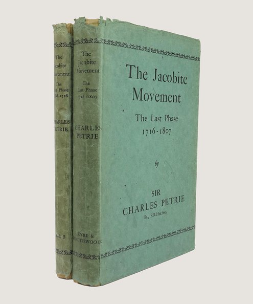  The Jacobite Movement: The First Phase 1688-1716 [with] The Jacobite Movement: The Last Phase 1716-1807.  Petrie, Sir Charles.