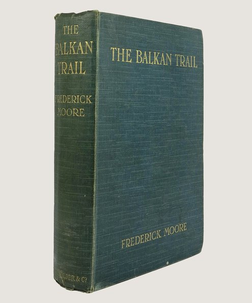  The Balkan Trail.  Moore, Frederick.