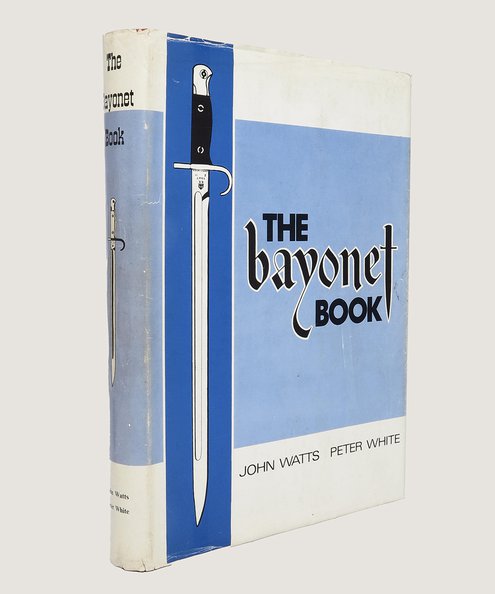  The Bayonet Book.  Watts, John; White, Peter.