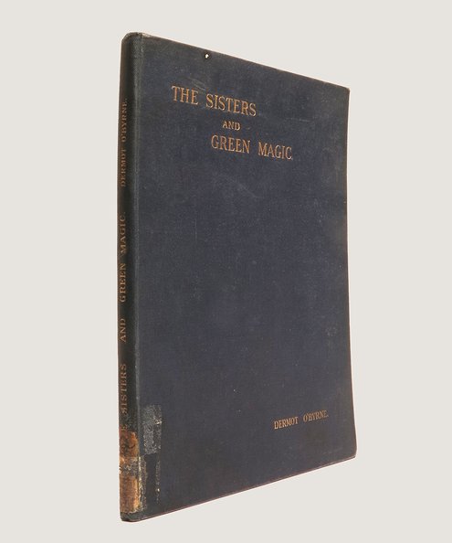  The Sisters and Green Magic.  O'Byrne, Dermot [i.e. Sir Arnold Edward Trevor Bax] (1883-1953).