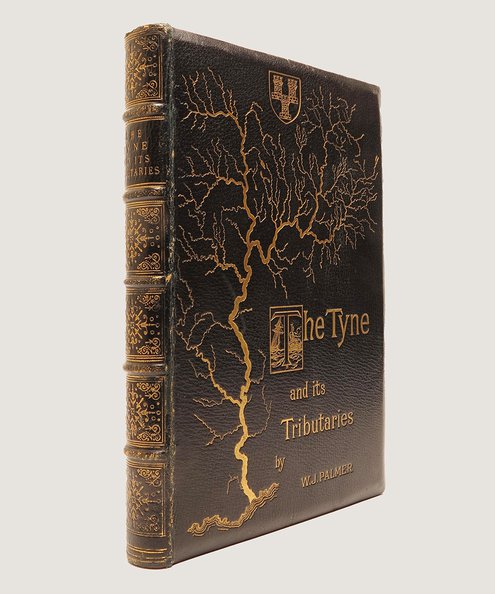  The Tyne and Its Tributaries. Described and Illustrated [sold with additional copy in the first edition cloth].  Palmer, W. J.
