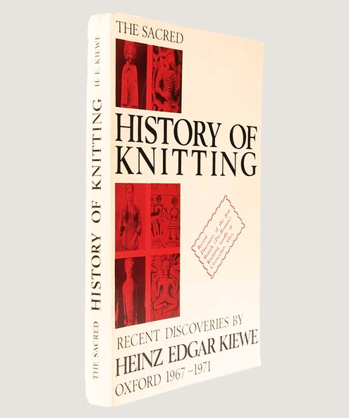  The Sacred History of Knitting [Signed by the author].  Kiewe, Heinz Edgar.
