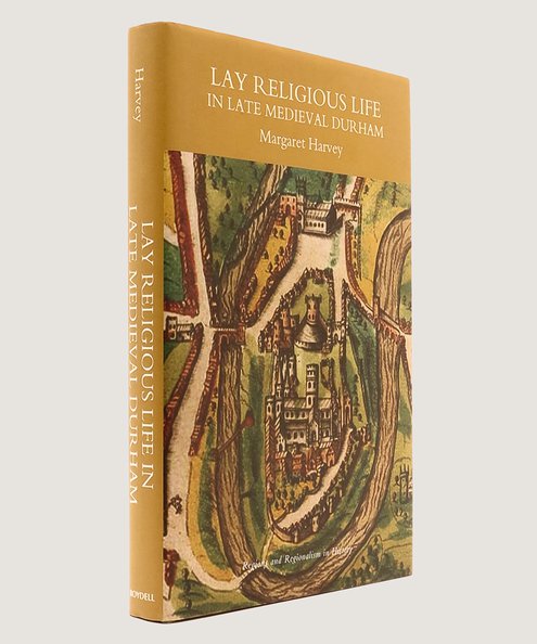 Lay Religious Life in Late Medieval Durham.  Harvey, Margaret.