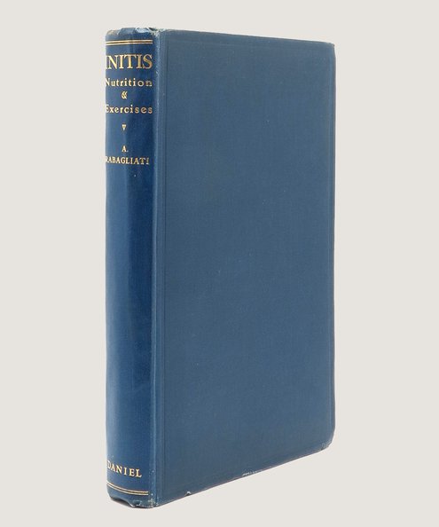  Initis or Nutrition and Exercises Congestion of the Connective Tissues. On some frequently found Symptoms which interfere with the usefulness of Human Life; their Seat in the Coverings of Muscles, Nerves and Bones and in the Ligaments of Joints; their Origin in Mal-Nutrition; and their Treatment by Diet, Massage and Self-Movements of the Affected Parts under Pressure.  Rabagliati, A[ndrea].