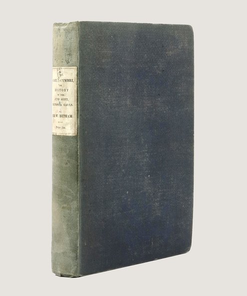  The Gael and Cymbri; or An Inquiry into the the Origin and History of the Irish Scoti, Britons, and Gauls, and of the Caledonians, Picts, Welsh, Cornish, and Bretons.  Betham, William.
