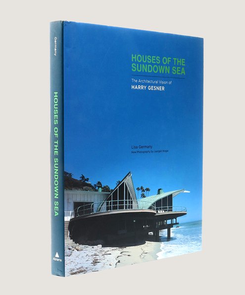  Houses of the Sundown Sea the Architectural Vision of Harry Gesner.  Germany, Lisa.