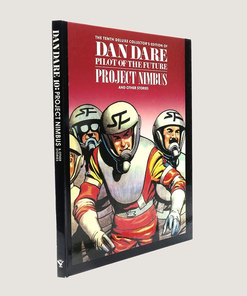  The Tenth Deluxe Collector’s Edition of Dan Dare Pilot of the Future Project Nimbus and Other Stories.  Various. 