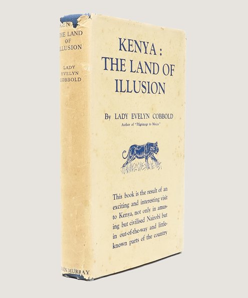  Kenya the Land of Illusion.  Cobbold, Lady Evelyn.