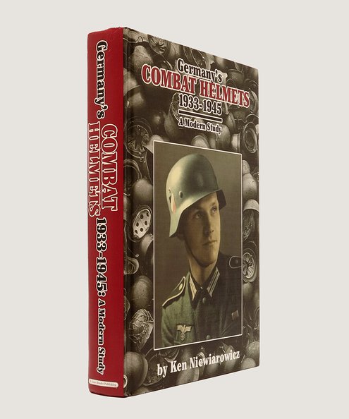  Germany’s Combat Helmets 1933-1945 A Modern Study.  Niewiarowicz, Ken.