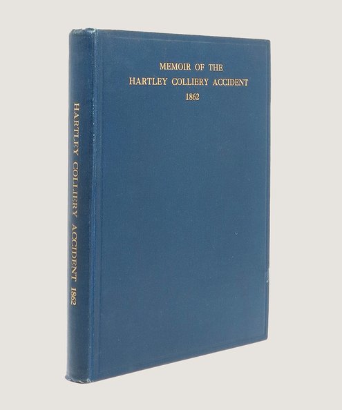   Memoirs of the Hartley Colliery Accident and Relief Fund [Presentation copy].  Forster, E. T. (ed.).