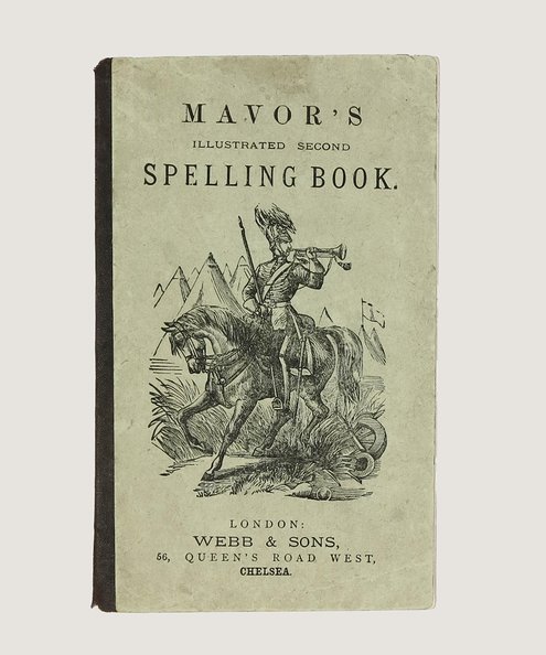  The English Spelling-Book, Accompanied by a Progressive Series of Easy and Familiar Lessons, Intended as an Introduction to the Reading and Spelling of the English Language.  Mavor, William.