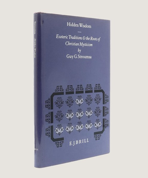  Hidden Wisdom: Esoteric Traditions & the Roots of Christian Mysticism.  Stroumsa, Guy. G.
