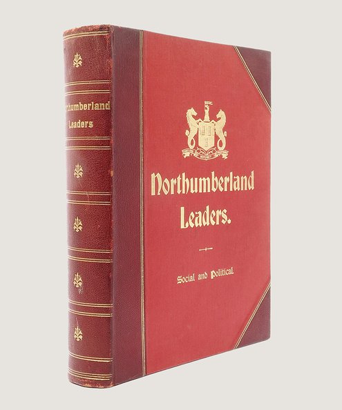  Northumberland Leaders. Social and Political.  Gaskell, Ernest.
