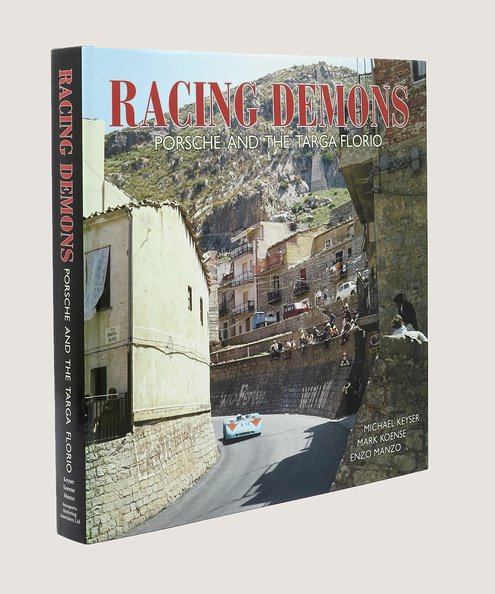  Racing Demons Porsche and the Targa Florio.  Keyser, Michael; Koense, Mark; Manzo, Enzo.