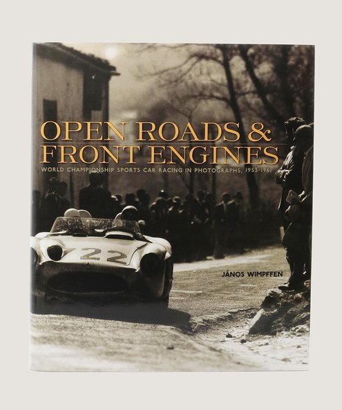  Open Roads & Front Engines.  Wimpffen, János.