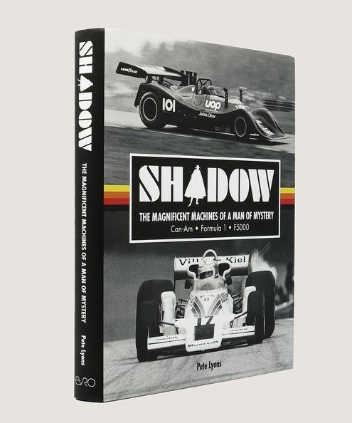  Shadow the Magnificent Machines of a Man of Mystery. Can-Am, Formula 1, F5000.  Lyons, Peter.