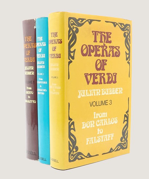  The Operas of Verdi 1 from Oberto to Rigoletto [with] The Operas of Verdi 2 from Il Trovatore to La Forza del destino [and] The Operas of Verdi 3 from Don Carlos to Falstaff [A complete set of Budden’s study of the operas of Verdi].  Budden, Julian.