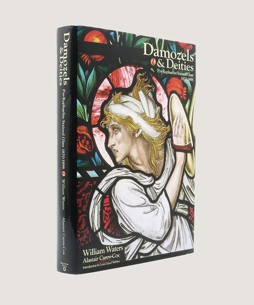  Damozels & Deities Edward Burne-Jones, Henry Holiday & Pre-Raphaelite Stained Glass 1870-98.  Waters, Williams and Carew-Cox, Alastair; Webber, Andrew Lloyd.