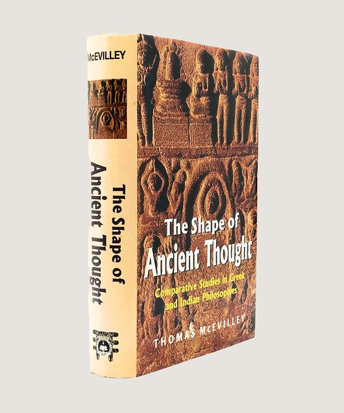  The Shape of Ancient Thought Comparative Studies in Greek and Indian Philosophies.  McEvilley, Thomas.