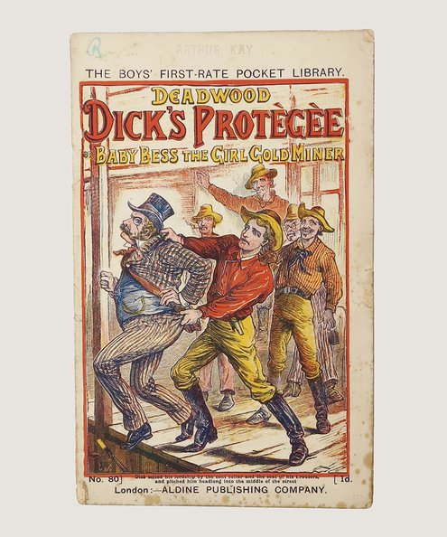  Deadwood Dick's Protègèe or Baby Bess the Girl Gold Miner. A Tale of Pistol Pocket.  [Wheeler, Edward L.]