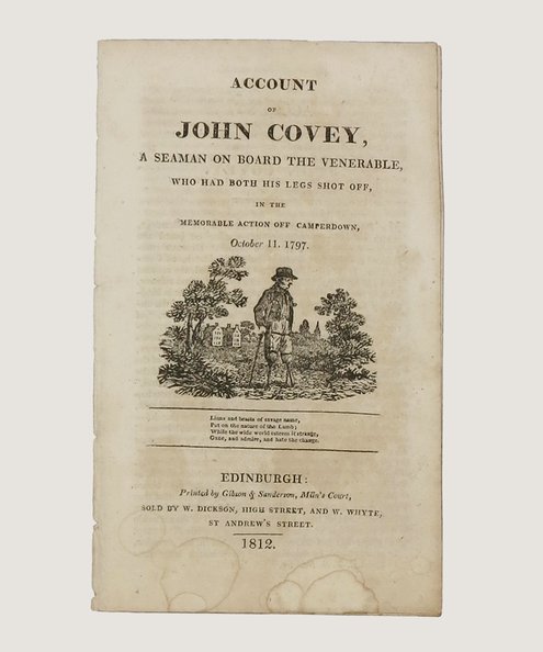  Account of John Covey, a Seaman on Board the Venerable, Who Had Both His Legs Shot Off, in the Memorable Action Off Camperdown.  [Pratt, Samuel Jackson].