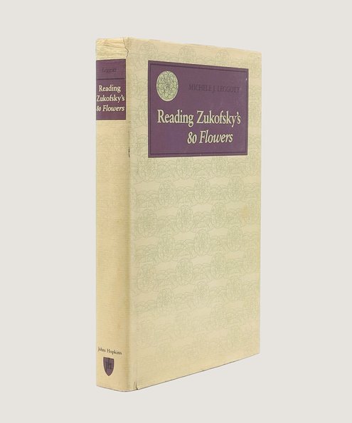  Reading Zukofsky's 80 Flowers.  Leggot, Michele J.