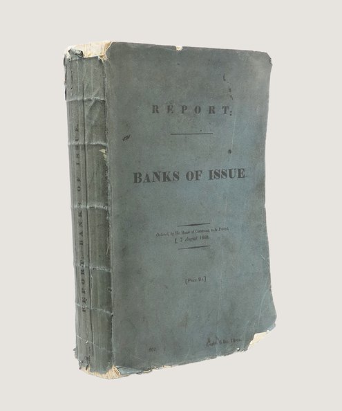  Report from Select Committee on Banks of Issue: with the Minutes of Evidence, Appendix, and Index.  House of Commons. 