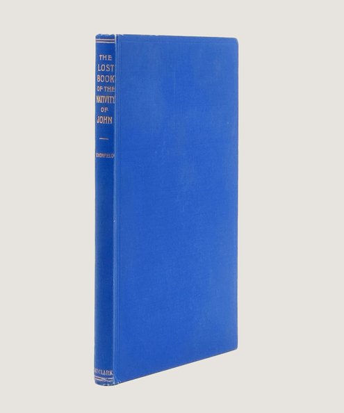  The Lost "Book of the Nativity of John" A Study in Messianic Folklore and Christian Origins with a New Solution to the Virgin-Birth Problem.  Schonfield, Hugh J.