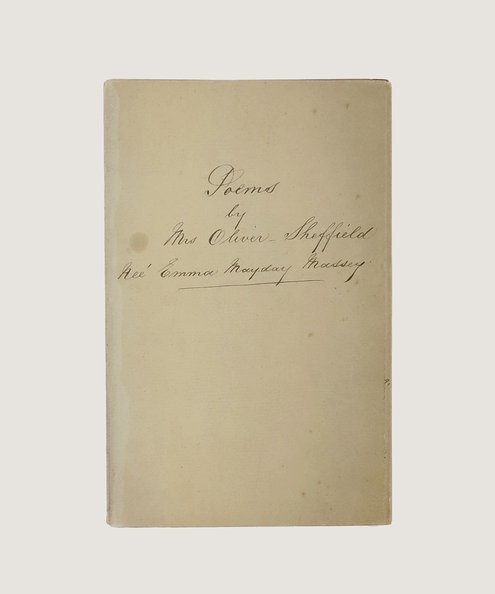 Original manuscript poetry by a Yorkshire woman. Poems by Mrs Oliver - Sheffield Née Emma Mayday Massey.  Oliver, Emma (c. 1840-1918).