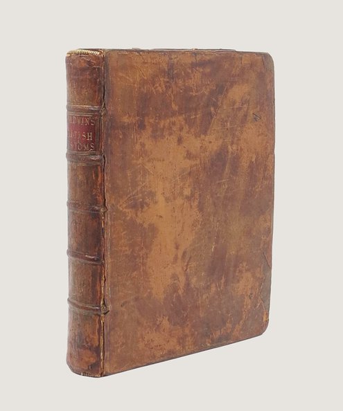 From the library of a Liverpool slave trader. A Survey of the British Customs; containing the Rates of Merchandise As established by 12. Car. II C.4, II Geo. I. C. 7, and other Statutes; with Tables of the Net Duties, Drawbacks, Bounties, &.c payable thereon, Under all Circumstances of Importation and Exportation. Also a Distinct and Practical Account of The Several Branches of the Revenue called the Customs. With an Appendix, containing an Abstract of all the Laws now in force relative to the Customs. The whole continued to the End of the Session of 9. Geo. III.  Baldwin, Samuel.