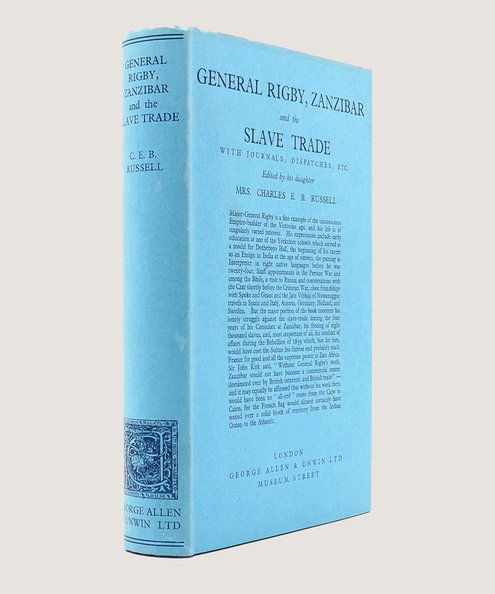  General Rigby, Zanzibar and the Slave Trade with Journals, Dispatches, etc.  Russell, Mrs. Charles E. B. (ed.).