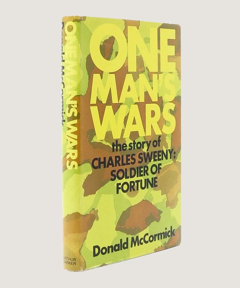  One Man's Wars, The Story of Charles Sweeny: Soldier of Fortune.  McCormick, Donald.