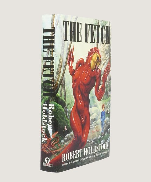  The Fetch.  Holdstock, Robert.