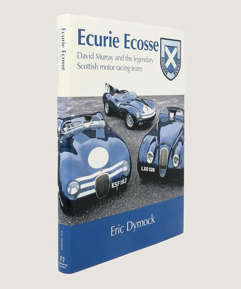  Ecurie Ecosse: David Murray and the legendary Scottish motor racing team.  Dymock, Eric.