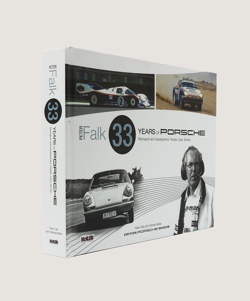  33 Years of Porsche Rennsport and Development. Peoples, Cars, Stories.  Falk, Peter; Müller, Wilfried.