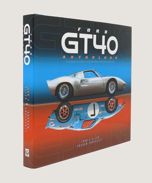  Ford GT40 Anthology: A unique compilation of stories about these most iconic cars.  Allen, John S., Endeacott, Graham.