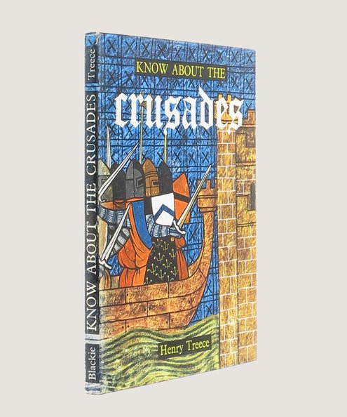  Know About The Crusades. [Gift inscribed by the author].  Treece, Henry.