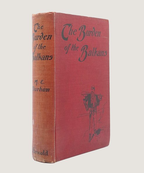 The Burden of the Balkans.  Durham, Edith [Mary].