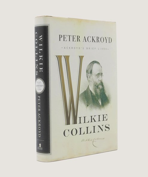 Wilkie Collins [Inscribed by the author].  Ackroyd, Peter.