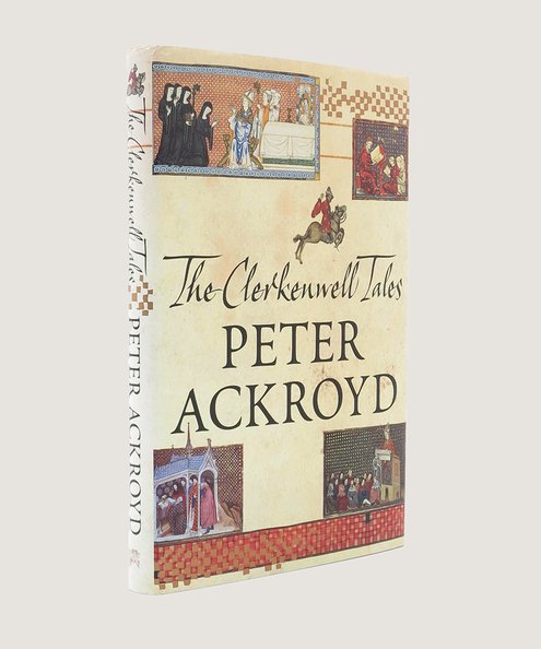  The Clerkenwell Tales [Inscribed by the author].  Ackroyd, Peter.