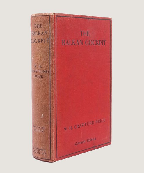  The Balkan Cockpit: The Political and Military Story of the Balkan Wars in Macedonia.  Price, W. H. Crawfurd.