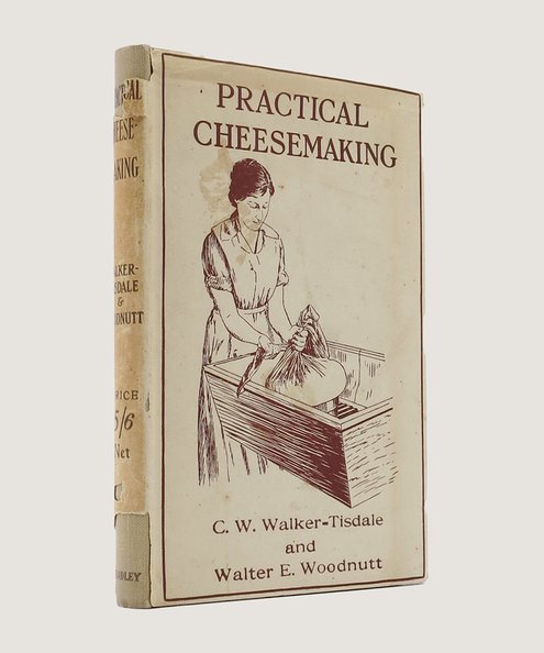  Practical Cheesemaking.  Walker-Tisdale, C. W. and Woodnutt, Walter E.