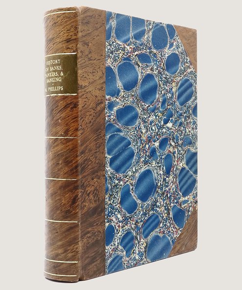  A History of Banks, Bankers & Banking, in Northumberland, Durham, and North Yorkshire, Illustrating the Commercial Development of the North of England, from 1755 to 1894, with numerous Portraits, Fascimiles of Notes, Signatures, Documents, &c.  Phillips, Maberly.
