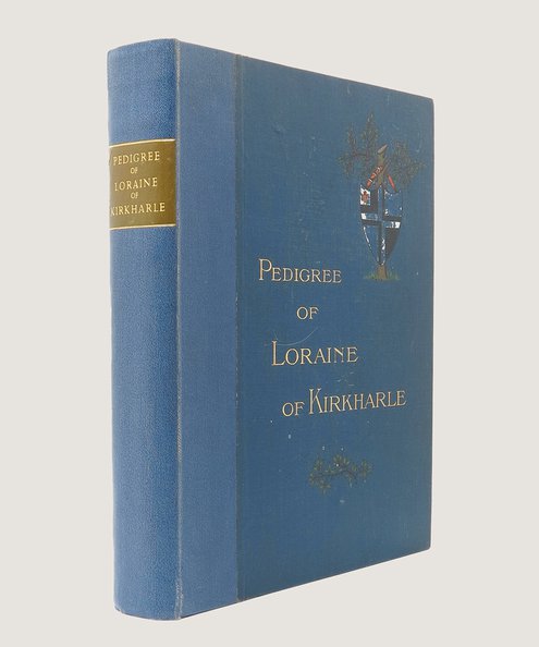  Pedigree and Memoirs of the Family of Loraine, of Kirkharle.  [Loraine, Lambton].