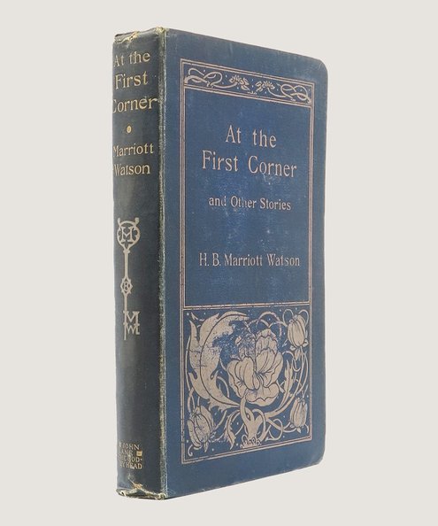  At the First Corner and Other Stories [George Alexander’s copy, cover design by Aubrey Beardsley].  Watson, H. B. Marriot.